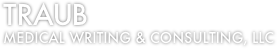 TRAUB
MEDICAL WRITING & CONSULTING, LLC